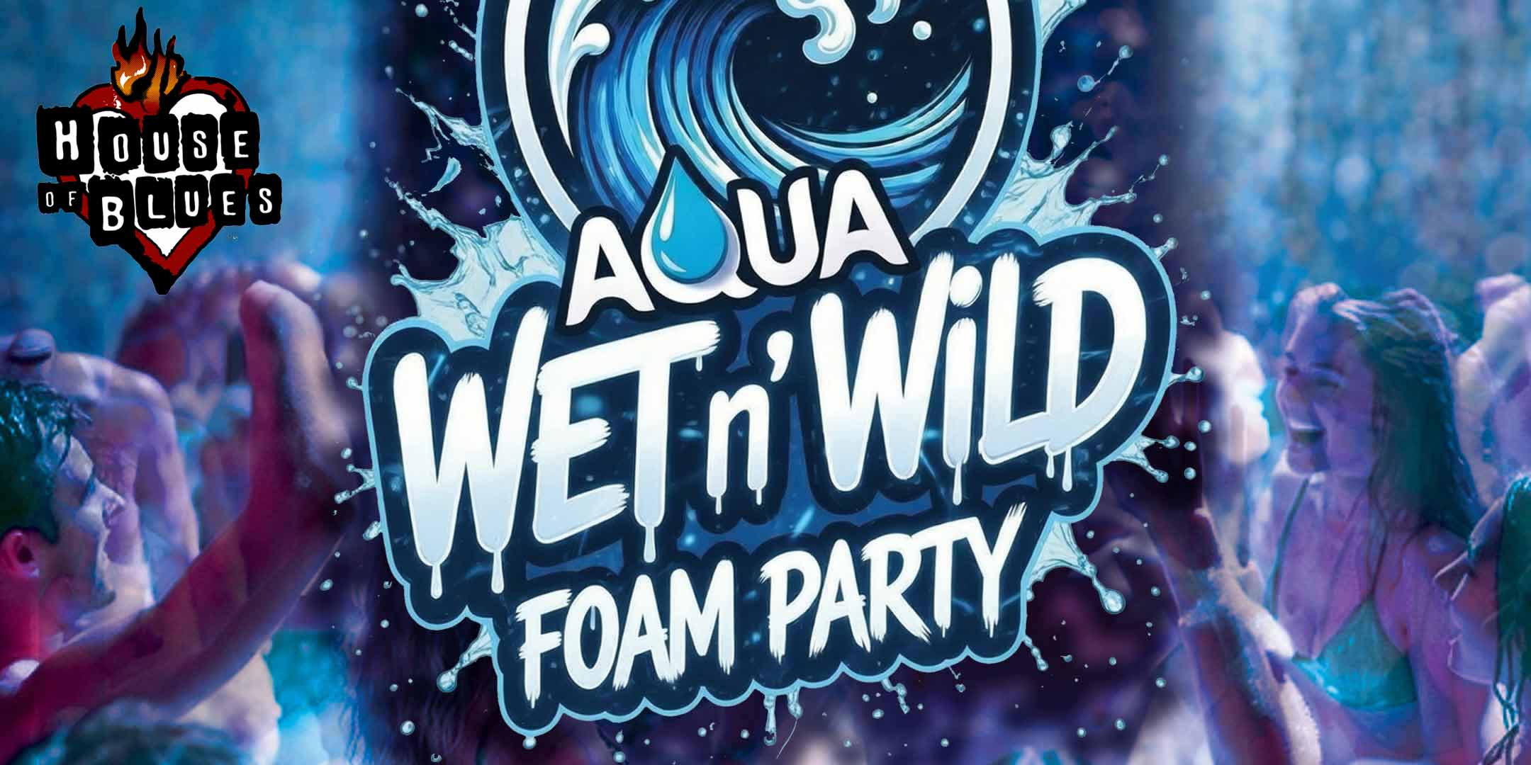Aqua Wet-N-Wild Foam Party at House of Blues Myrtle Beach